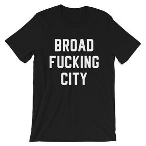 Broad Fucking City T-Shirt